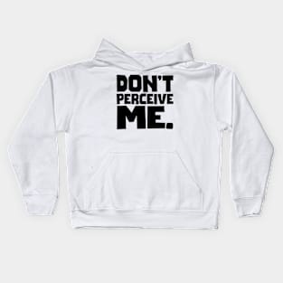 Don't Perceive Me Kids Hoodie